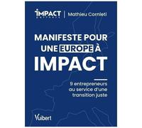 Manifeste Pour Une Europe À Impact - 9 Entrepreneurs Au Service D'une Transition Juste