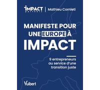 Manifeste Pour Une Europe À Impact - 9 Entrepreneurs Au Service D'une Transition Juste