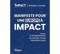 Manifeste pour une Europe à impact 9 entrepreneurs au service d'une transition juste - Mathieu Cornieti - Vuibert - broché - Essai