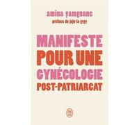 Manifeste pour une gynécologie post-patriarcat Amina Yamgnane (Auteur), Juju la Gygy (Préface)