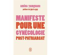 Manifeste pour une gynécologie post-patriarcat - Amina Yamgnane - J'ai Lu - Poche - Essai
