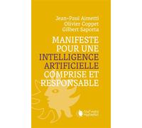 Manifeste pour une intelligence artificielle comprise et responsable - Jean-Paul Aimetti - Cent Mille Milliards - broché - Guide