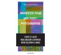 Joan Fontcuberta – Manifeste pour une post-photographie – traduit par Émilie Fernandez – Broché