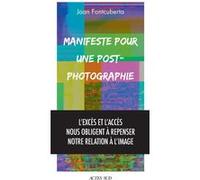 Joan Fontcuberta – Manifeste pour une post-photographie – traduit par Émilie Fernandez – Broché