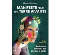 Manifeste Pour Une Terre Vivante - Eveiller Notre Conscience Pour Préserver La Planète
