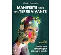 Manifeste pour une terre vivante Éveiller notre conscience pour préserver la planète - Charles Eisenstein - Du Non-A Eds - broché - Essai