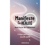 Manifeste ta réalité: Cahier de manifestation pour clarifier tes désirs, élever ta vibration et transformer ta vie de l'intérieur. Apprends à ... conscientes dans ce carnet de gratitude guidé