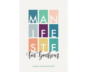 Manifeste ton bonheur: Journal de manifestation