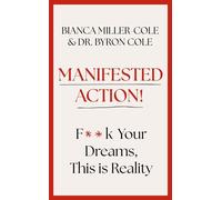 Manifested Action F*ck Your Dreams, This is Reality! - Bianca Miller-Cole - John Murray One - ebook (ePub) - Livre