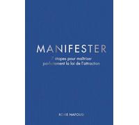 Manifester: 7 étapes pour maîtriser parfaitement la loi de l'attraction