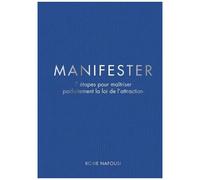 Manifester - 7 Lois Pour Maîtriser Parfaitement La Loi De L'attraction