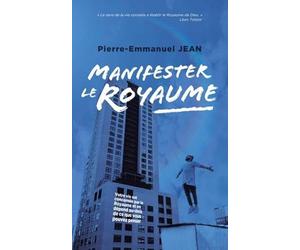 Manifester le Royaume - Votre vie est concernée par le Royaume et en dépend au-delà de ce que vous pouvez penser