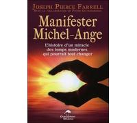 Manifester Michel-Ange - L'histoire D'un Miracle Des Temps Modernes Qui Pourrait Tout Changer