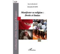 Manifester sa religion : droits et limites - Bernadette Duarte - L'harmattan - broché - Essai