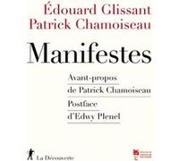 Manifestes Edouard Glissant (Auteur), Patrick Chamoiseau (Auteur), Patrick Chamoiseau (Préface), Edwy Plenel (Postface)