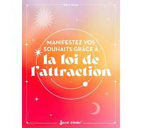 Manifestez vos souhaits grâce à la loi de l'attraction