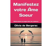 Manifestez votre Âme Soeur: Réintroduire la magie dans les relations