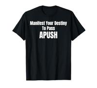 Manifestez votre destin pour réussir l'examen d'histoire APUSH Funny AP T-Shirt