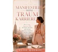Manifestiere deine Traumkarriere: Der 21-Tage-Alignment-Shift für Frauen, die bereit sind, mit dem Beweisen aufzuhören und ihre Arbeit magnetisch anzuziehen