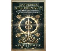 Manifesting Abundancy: Unlocking the Secrets to Wealth and Prosperity