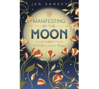 Manifesting by the Moon: A Guide to Lunar Magic