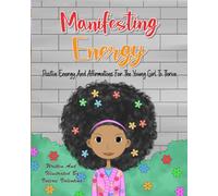 Manifesting Energy: Positive Energy and Affirmations for Young Girls to Thrive