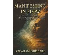 Manifesting in Flow: The Emotional Reset Most People Miss That Finally Keeps Energy Aligned Until It Arrives