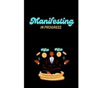 Manifesting in Progress: Because Every Dream Deserves to Be Documented