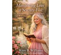 Manifesting Love at Seventy Five - Based on a True Story!: With an affirmation from Dr. Joseph Murphy
