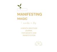 Manifesting Magic: Daily Manifestation Journal For Self-Care and Mindfulness. Rewire Your Brain With Gratitude. Promoting Positive Mental Health.