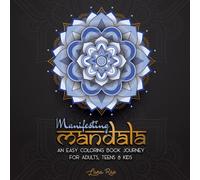 Manifesting Mandala: An Easy Coloring Book Journey for Adults, Teens & Kids: Setting Intentions with Simple Patterns for Mindfulness, Stress Relief, and Relaxation (Daily Coloring)