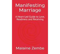Manifesting Marriage: A Heart-Led Guide to Love, Readiness and Receiving