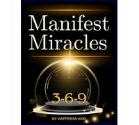 Manifesting Miracles: Manifesting Miracles using the 3-6-9 Method - 120 page guided workbook. Focus on one thing at a time
