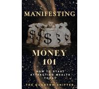 Manifesting Money 101: How to Start Attracting Wealth Today