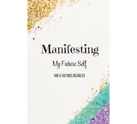 Manifesting My Future Self Who Is Far More Organized: Lined 6x9 Hardcover for Future Self Scripting and Intentional Living