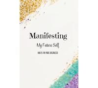 Manifesting My Future Self Who Is Far More Organized: Softcover Journal for Goal Writing, Clarity, and Manifestation Habits