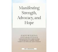 Manifesting Strength, Advocacy, and Hope: Empowering Affirmations for Special Education Caregivers