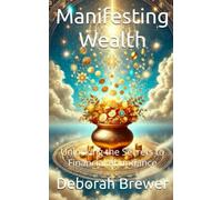 Manifesting Wealth: Unlocking the Secrets to Financial Abundance