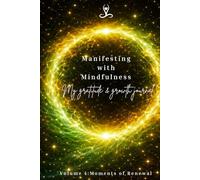 Manifesting with Mindfulness: My gratitude and Growth journal: Volume 4: Moments of Renewal