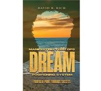 Manifesting Your DPS Dream Positioning System Your Blueprint Towards Success - David B. Rich - The Kindle Publishers - Livre en Anglais David B. RichDavid B. Rich (Auteur)