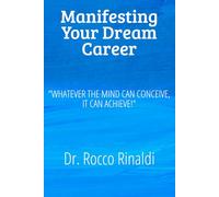 Manifesting Your Dream Career: "Whatever The Mind Can Conceive It Can Achieve"