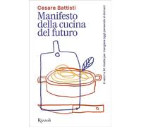 Manifesto della cucina del futuro 8 pensieri e 80 ricette per mangiare oggi sognando il domani - Cesare Battisti - Rizzoli - ebook (ePub) - Livre