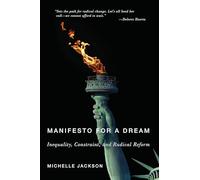 Manifesto for a Dream: Inequality, Constraint, and Radical Reform