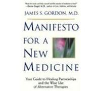 Manifesto for a New Medicine James S. Gordon (Auteur)