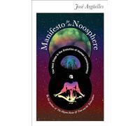 Manifesto for the Noosphere: The Next Stage in the Evolution of Human Consciousness
