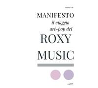 Manifesto: Il Viaggio Art-Pop Dei Roxy Music
