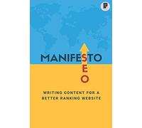 Manifesto To Seo: Writing Content For A Better Ranking Website