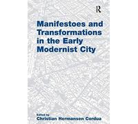 Manifestoes And Transformations In The Early Modernist City
