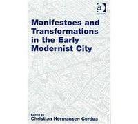 Manifestoes and Transformations in the Early Modernist City