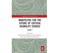 Manifestos For The Future Of Critical Disability Studies